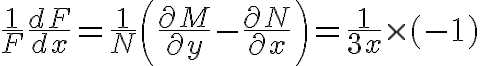 $\frac1{F}\frac{dF}{dx}=\frac1{N}\left(\frac{\partial M}{\partial y}-\frac{\partial N}{\partial x}\right)=\frac1{3x}\times(-1)$